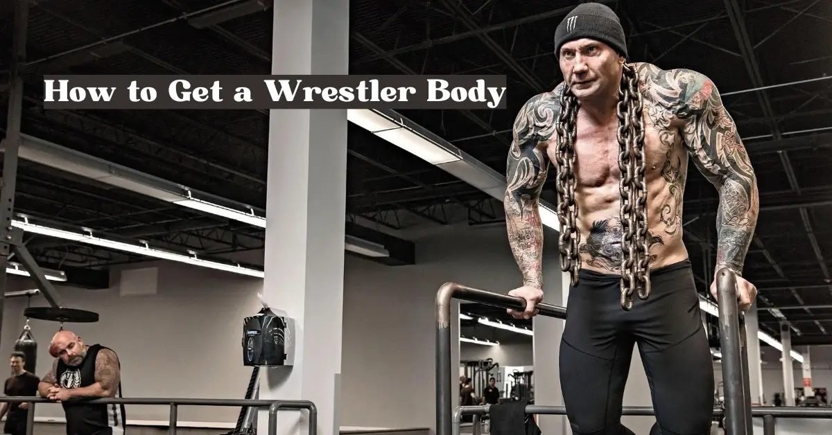 How to Get a Wrestler Body
